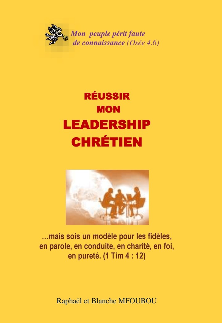 Réussir mon leadership chrétien